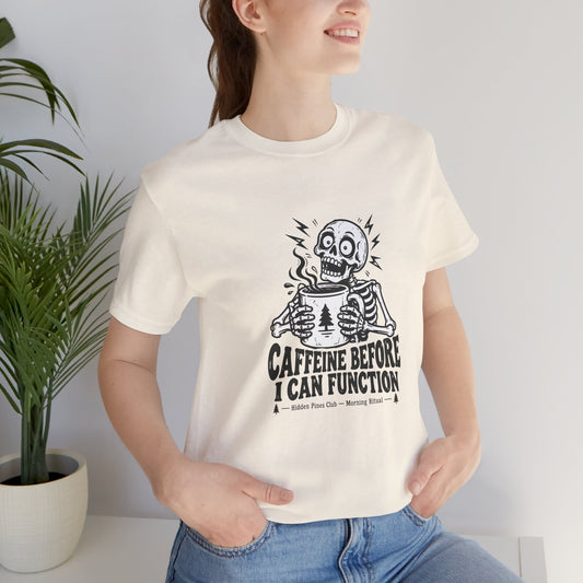 Caffeine Before Skeleton T-Shirt