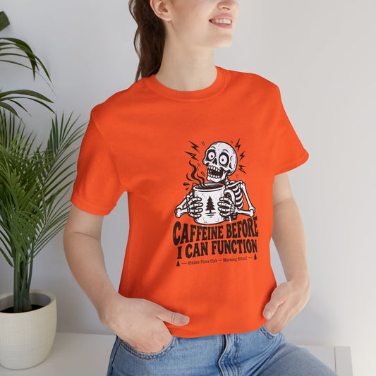 Caffeine Before Skeleton T-Shirt